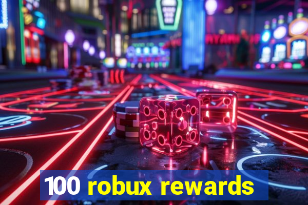 100 robux rewards